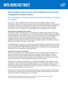 Intel, Chunghwa Telecom and SanJet to Collaborate for Connected Transportation Platform Solution New Usage-Based Car Insurance System Will be the First Program to be Offered in the Market June 1, 2016 — Intel®, Chungh