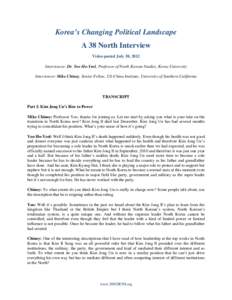 Korea’s Changing Political Landscape A 38 North Interview Video posted July 30, 2012 Interviewee: Dr. Yoo Ho-Yeol, Professor of North Korean Studies, Korea University Interviewer: Mike Chinoy, Senior Fellow, US-China I