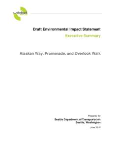 Draft Environmental Impact Statement Executive Summary Alaskan Way, Promenade, and Overlook Walk  Prepared for