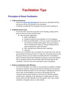 Facilitation Tips Principles of Great Facilitation ● Prepare beforehand. ○ Review the ​Action Plan Worksheet​ and be sure you understand the flow, the time you have, and the goals of the discussion. ○ Familiari