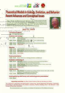 Theoretical Models in Ecology, Evolution, and Behavior: Recent Advances and Conceptual Issues This conference is dedicated to Professor Danny Cohen on the occasion of his 80th birthday. Danny has been continuously active
