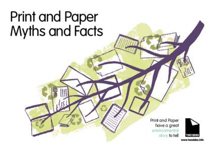 Print and Paper Myths and Facts Print and Paper have a great environmental