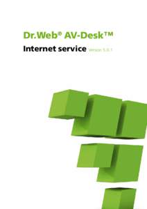Dr.Web® AV-Desk™ Internet service Version 5.0.1 Cures networks of viruses