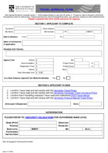 TRAVEL APPROVAL FORM Staff member/Student to complete section 1. Staff member/Student to sign form @ section 2. Forward to Head of Business Unit/School Manager/Equivalent for authorisation. Original maintained by School 