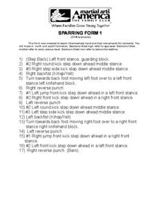 SPARRING FORM[removed]Movements) This form was created to teach intermediate hand and foot movements for students. You will move in north and south formation. Sections titled high refer to eye level. Sections titled middle