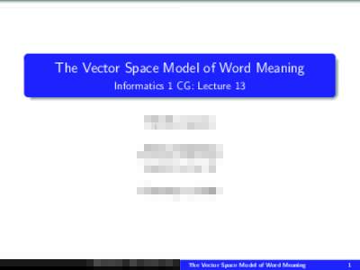 The Vector Space Model of Word Meaning Informatics 1 CG: Lecture 13 Mirella Lapata School of Informatics University of Edinburgh 
