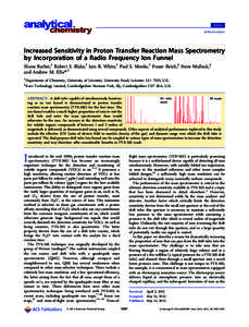 Article pubs.acs.org/ac Increased Sensitivity in Proton Transfer Reaction Mass Spectrometry by Incorporation of a Radio Frequency Ion Funnel Shane Barber,† Robert S. Blake,† Iain R. White,† Paul S. Monks,† Fraser