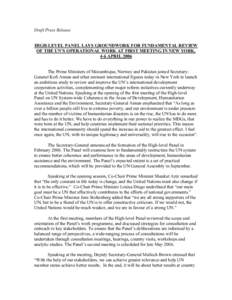 Draft Press Release HIGH-LEVEL PANEL LAYS GROUNDWORK FOR FUNDAMENTAL REVIEW OF THE UN’S OPERATIONAL WORK AT FIRST MEETING IN NEW YORK, 4-6 APRIL 2006 The Prime Ministers of Mozambique, Norway and Pakistan joined Secret