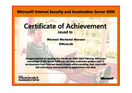 Microsoft Internet Security and Acceleration Server[removed]Certificate of Achievement issued to Michael Martedal Hansen SWnet.dk