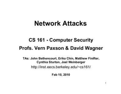 Network Attacks CSComputer Security Profs. Vern Paxson & David Wagner TAs: John Bethencourt, Erika Chin, Matthew Finifter, Cynthia Sturton, Joel Weinberger