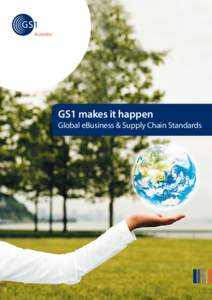 GS1 makes it happen  Global eBusiness & Supply Chain Standards Speaking a Global Language