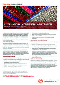 INTERNATIONAL COMMERCIAL ARBITRATION Worldwide resources at your fingertips REUTERS/Stefano Rellandini Provides you with easy, immediate access to global, regional and national legal materials covering approximately 170 