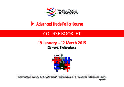 Advanced Trade Policy Course  COURSE BOOKLET 19 January – 12 March 2015 Geneva, Switzerland
