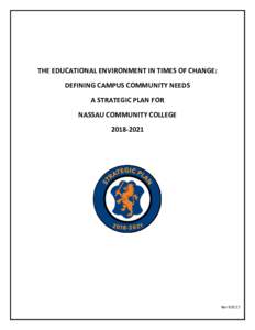 THE EDUCATIONAL ENVIRONMENT IN TIMES OF CHANGE: DEFINING CAMPUS COMMUNITY NEEDS A STRATEGIC PLAN FOR NASSAU COMMUNITY COLLEGE