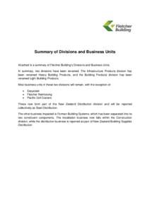 Summary of Divisions and Business Units Attached is a summary of Fletcher Building’s Divisions and Business Units. In summary, two divisions have been renamed. The Infrastructure Products division has been renamed Heav