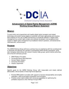 Advancement of Digital Rights Management (ADRM) Working Group Mission Statement Mission To work jointly and cooperatively with leading digital rights managers and related technology and content sector leaders to ascertai
