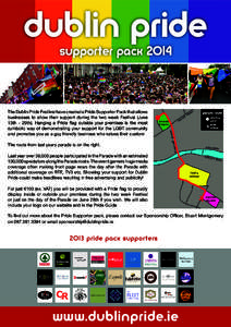 dublin pride supporter pack 2014 The Dublin Pride Festival have created a Pride Supporter Pack that allows businesses to show their support during the two week Festival (June 15th - 29th). Hanging a Pride ﬂag outside y