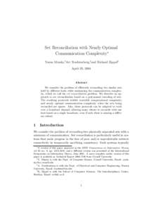 Set Reconciliation with Nearly Optimal Communication Complexity∗ Yaron Minsky,†Ari Trachtenberg,‡and Richard Zippel§ April 29, 2004  Abstract