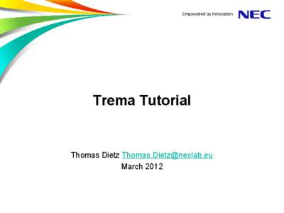 Trema Tutorial  Thomas Dietz [removed] March 2012  Acknowledgements