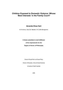 Children Exposed to Domestic Violence: Whose ‘Best Interests’ in the Family Court? Amanda Shea Hart B.S.W.(Hons), Grad.Cert. Mediation, M. Conflict Management