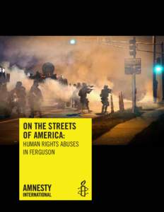 ON THE STREETS OF AMERICA: HUMAN RIGHTS ABUSES IN FERGUSON