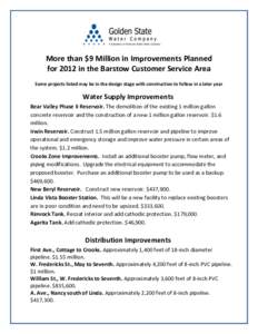 More than $9 Million in Improvements Planned for 2012 in the Barstow Customer Service Area Some projects listed may be in the design stage with construction to follow in a later year Water Supply Improvements Bear Valley