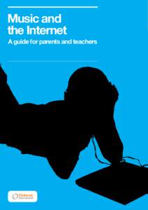 Music and the Internet A guide for parents and teachers Music on the internet – what you should know