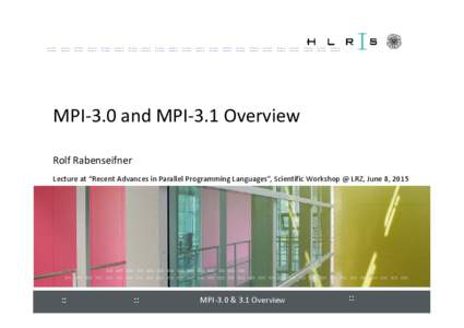 ::::: ::::: ::::: ::::: ::::: ::::: ::::: ::::: ::::: ::::: ::::: ::::: ::::: ::::: ::::: ::::: ::::: ::::: ::::: ::::: ::::: :::::  MPI-3.0 and MPI-3.1 Overview Rolf Rabenseifner Lecture at “Recent Advances in Paralle