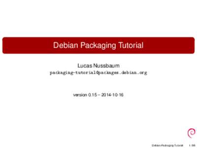 Debian Packaging Tutorial Lucas Nussbaum [removed] version 0.15 – [removed]