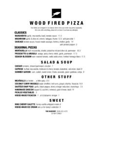 WOOD FIRED PIZZA Our dishes are designed to be shared, items from your order may arrive separately. We cook with everything, please let us know if you have any allergies. CLASSICS MARGHERITA garlic, mozzarella, basil, to