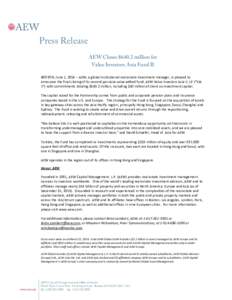 Press Release AEW Closes $640.2 million for Value Investors Asia Fund II BOSTON, June 1, 2016 – AEW, a global institutional real estate investment manager, is pleased to announce the final closing of its second pan-Asi