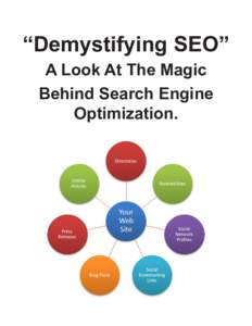 “Demystifying SEO” A Look At The Magic Behind Search Engine Optimization.  “Demystifying SEO” -- A look at the magic behind
