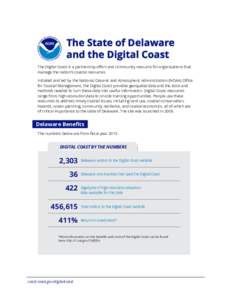 The State of Delaware and the Digital Coast The Digital Coast is a partnership effort and community resource for organizations that manage the nation’s coastal resources. Initiated and led by the National Oceanic and A