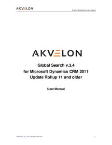 Akvelon Global Search User Manual  Global Search v.3.4 for Microsoft Dynamics CRM 2011 Update Rollup 11 and older User Manual