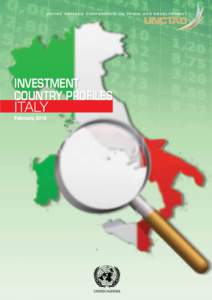U n i t e d N at i o n s C o n f e r e n c e o n T r a d e A n d D e v e l o p m e n t  INVESTMENT COUNTRY PROFILES  ITALY