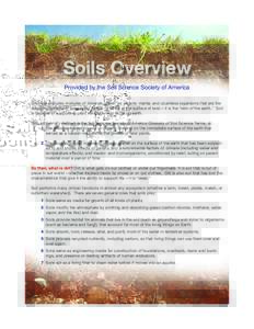 Soils Overview Provided by the Soil Science Society of America Soils are complex mixtures of minerals, water, air, organic matter, and countless organisms that are the decaying remains of once-living things. It forms at 