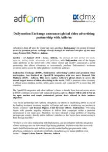 Dailymotion Exchange announces global video advertising partnership with Adform Advertisers from all over the world can now purchase Dailymotion’s in-stream inventory across its premium private exchange directly throug