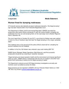 10 AprilMedia Statement Woman fined for dumping mattresses A Fremantle woman who blatantly dumped mattresses beneath a “No illegal dumping”