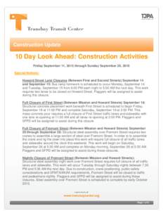 Construction Update  10 Day Look Ahead: Construction Activities Friday September 11, 2015 through Sunday September 20, 2015 Special Notices: Howard Street Lane Closures (Between First and Second Streets) September 14