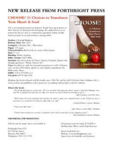 NEW RELEASE FROM FORTHRIGHT PRESS CHOOSE! 13 Choices to Transform Your Heart & Soul Life is not predetermined nor destined. People have great power in their choices. In almost poetical language, the author hones in on im