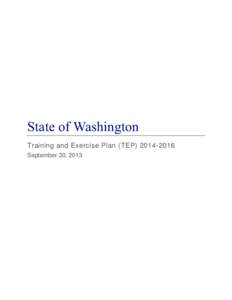 State of Washington Training and Exercise Plan (TEP[removed]September 30, 2013 Washington State Military Department Emergency Management Division