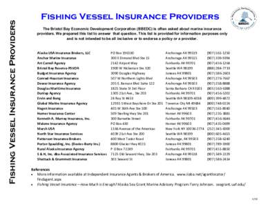 Fishing Vessel Insurance Providers  Fishing Vessel Insurance Providers The Bristol Bay Economic Development Corporation (BBEDC) is often asked about marine insurance providers. We prepared this list to answer that questi