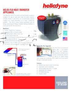 HELIO-FLO HEAT-TRANSFER APPLIANCE The Helio-Flo (HFLO) is an all-in-one heat transfer appliance designed for use in open loop solar hot water systems. different models of the HFLO can accommodate systems ranging from sma