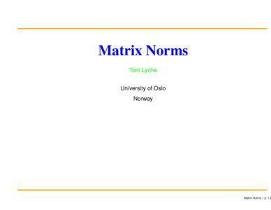 Matrix Norms Tom Lyche University of Oslo