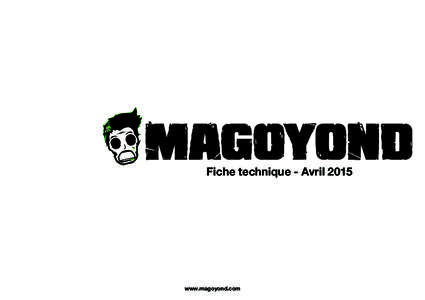 Fiche technique - Avrilwww.magoyond.com Informations générales - MAGOYOND STYLE : Alternative, Rock, Metal, Humoristique