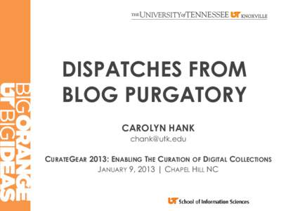 DISPATCHES FROM BLOG PURGATORY CAROLYN HANK   CURATEGEAR 2013: ENABLING THE CURATION OF DIGITAL COLLECTIONS