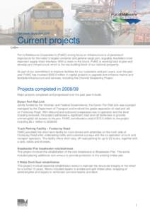 Fact Sheet: September[removed]Current projects Port of Melbourne Corporation’s (PoMC) strong focus on infrastructure is of paramount importance for the nation’s largest container and general cargo port, arguably Austra