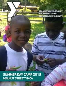 SUMMER DAY CAMP 2015 WALNUT STREET YMCA WELCOME TO YMCA SUMMER DAY CAMP