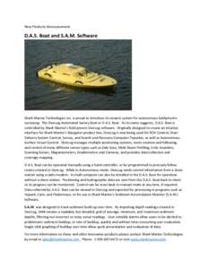 New Products Announcement  D.A.S. Boat and S.A.M. Software Shark Marine Technologies Inc. is proud to introduce its newest system for autonomous bathymetric surveying: The DiveLog Automated Survey Boat or D.A.S. Boat. As
