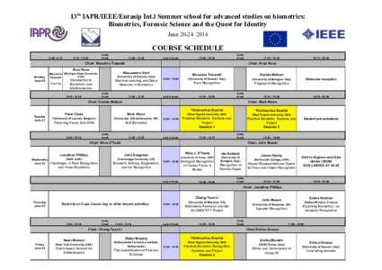 13th IAPR/IEEE/Eurasip Int.l Summer school for advanced studies on biometrics: Biometrics, Forensic Science and the Quest for Identity JuneCOURSE SCHEDULE 9:00 - 9:15